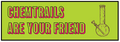 A rectangular graphic with a bright lime green background, black border, and bold pink text outlined in black reading 'CHEMTRAILS ARE YOUR FRIEND.' On the right side is a simple line drawing of a glass water pipe/bong.