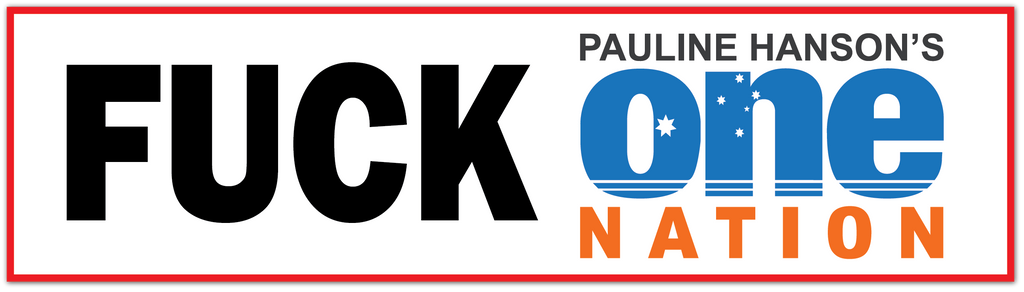 A rectangular graphic with a white background, a thin red border, and the text 'PAULINE HANSON'S FUCK ONE NATION' in large black, blue, and orange lettering.