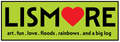 A square graphic with a bright lime green background and a black border. Large black text reads 'LISMORE' across the center, with a red heart replacing the O.