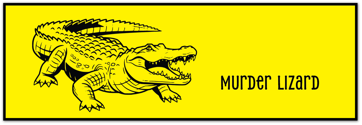 A bright yellow rectangular graphic with a black border, featuring a black line-art illustration of an alligator on the left and the text 'Murder Lizard' on the right.