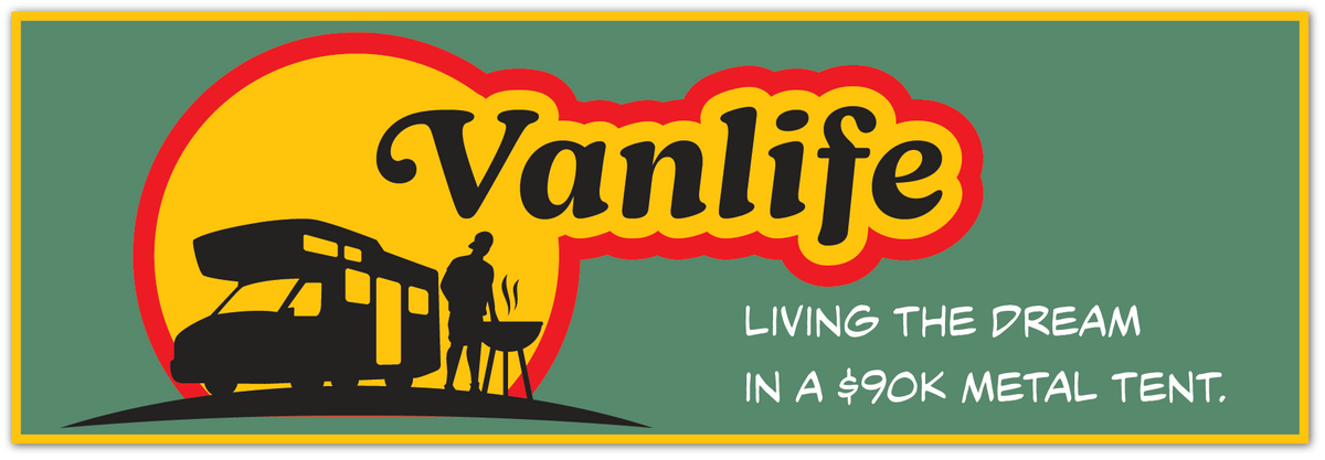 A rectangular graphic banner with a yellow border, featuring the word 'Vanlife' in large black script over a yellow and red sun shape, with a black silhouetted RV and person, plus the text 'LIVING THE DREAM IN A $90K METAL TENT.' on a muted green background.